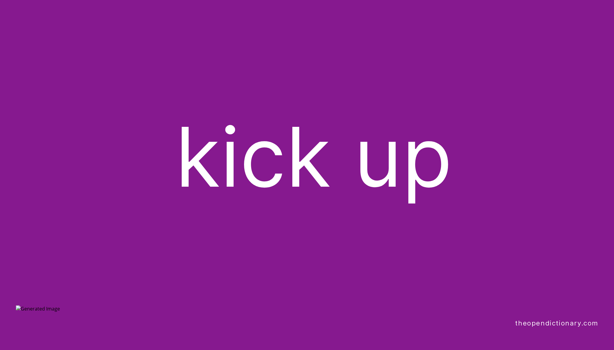 kick-up-phrasal-verb-kick-up-definition-meaning-and-example